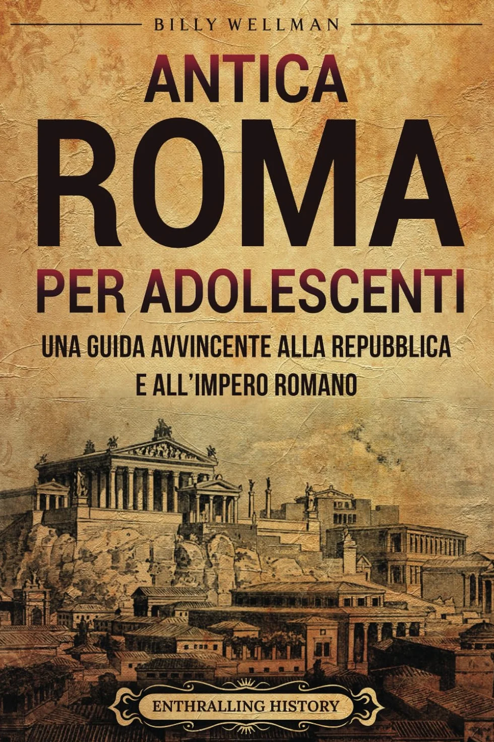 Antica Roma per Adolescenti: Una Guida Avvincente alla Repubblica e all’Impero Romano