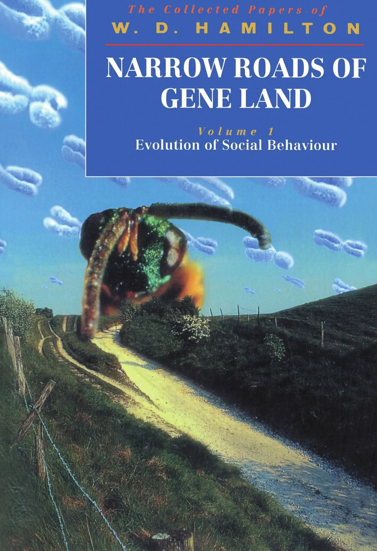 Narrow Roads of Gene Land: The Collected Papers of W. D. Hamilton Volume 1 Evolution of Social Behaviour