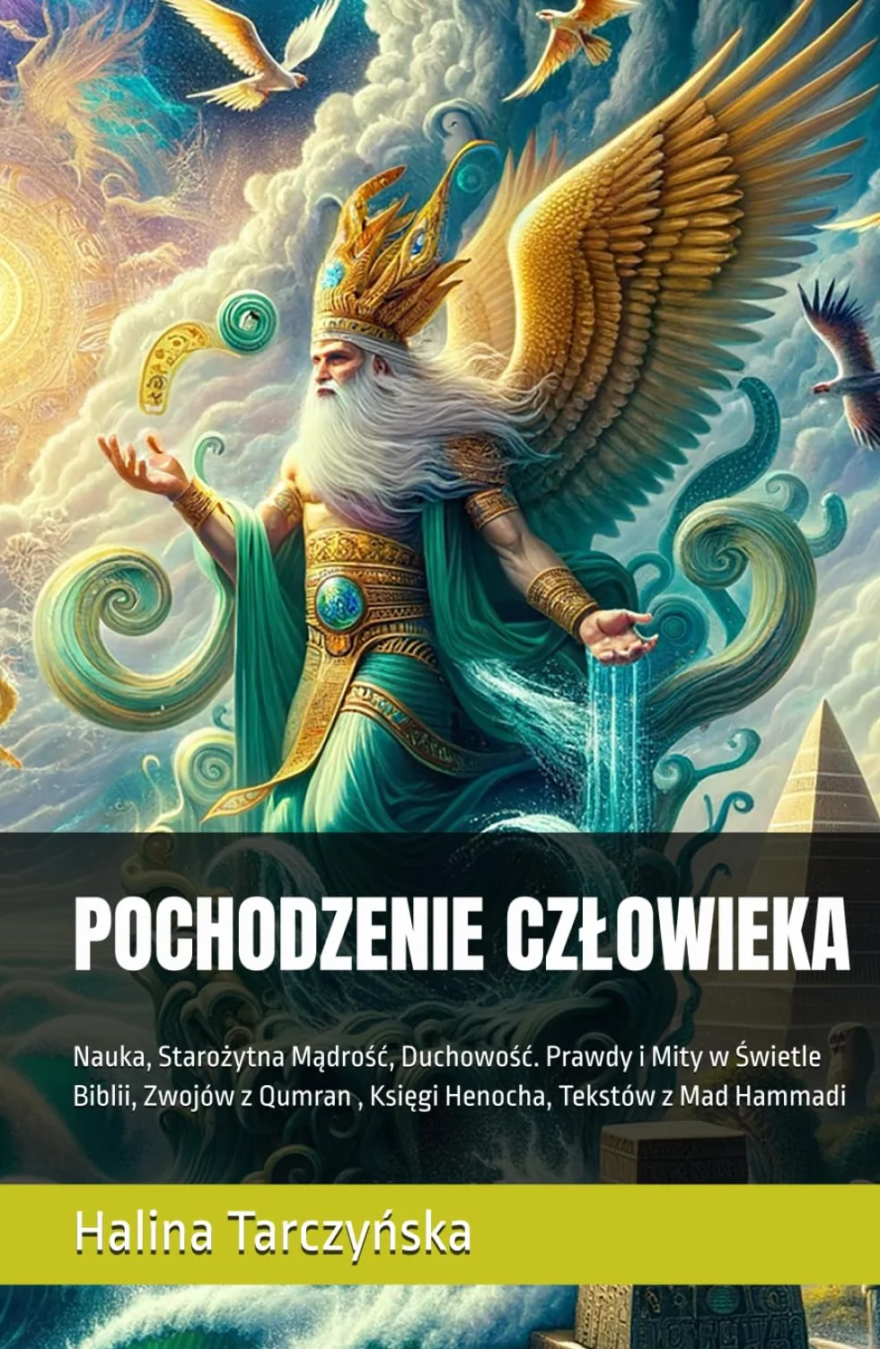 POCHODZENIE CZŁOWIEKA: Nauka, Starożytna Mądrość, Duchowość, Prawdy i Mity w Świetle Biblii, Zwojów z Qumran, Księgi Henocha, Tekstów z Mad Hammadi