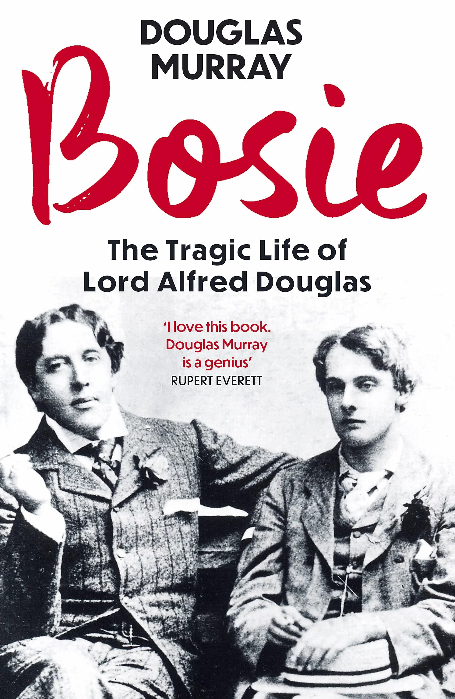 Bosie: The Tragic Life of Lord Alfred Douglas
