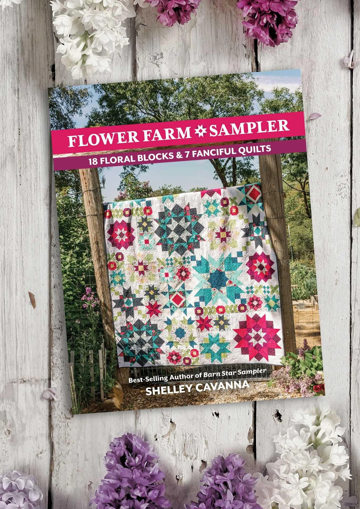Flower Farm Sampler: 18 Floral Blocks & 7 Fanciful Quilts