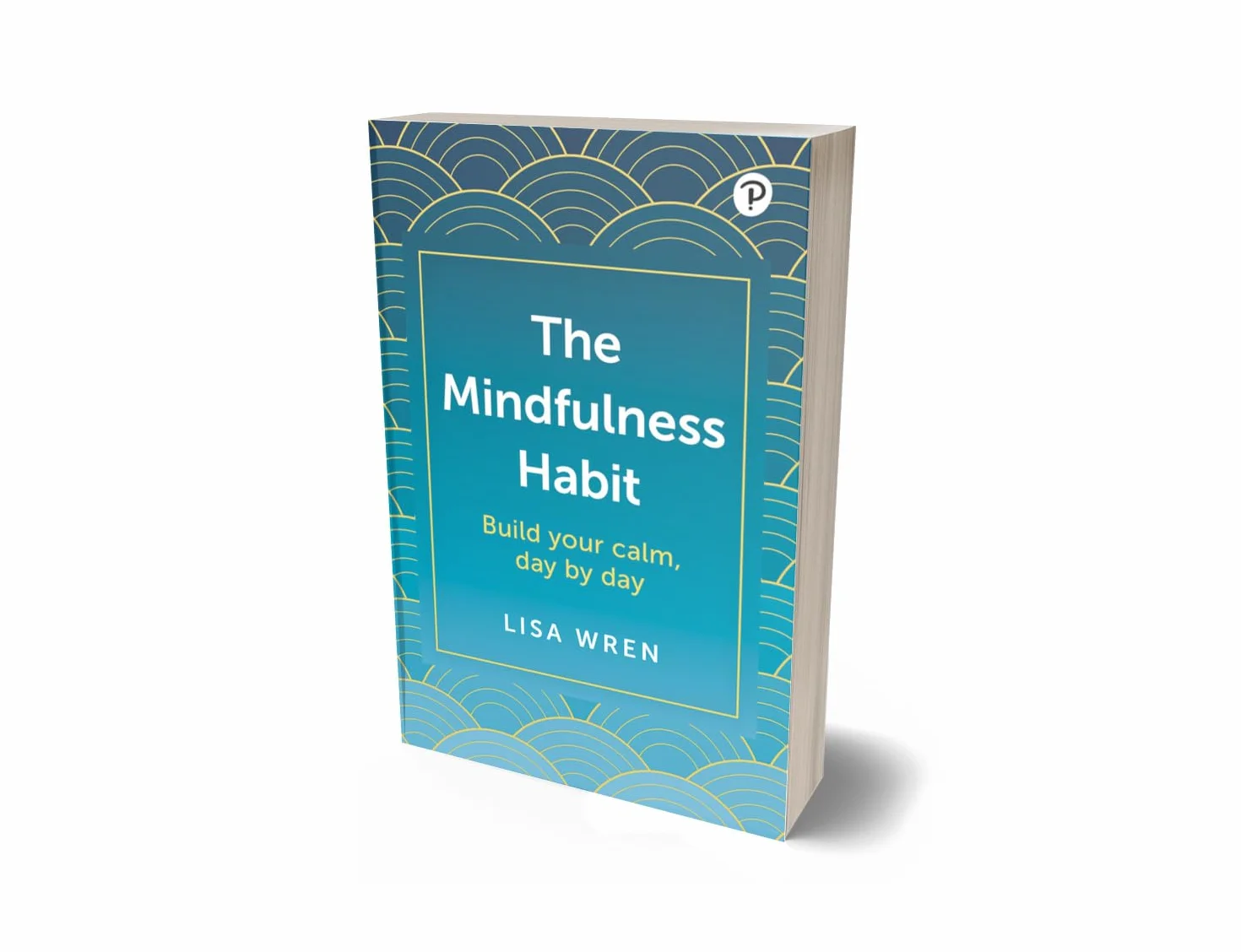 The Mindfulness Habit: Build Your Calm, Day by Day