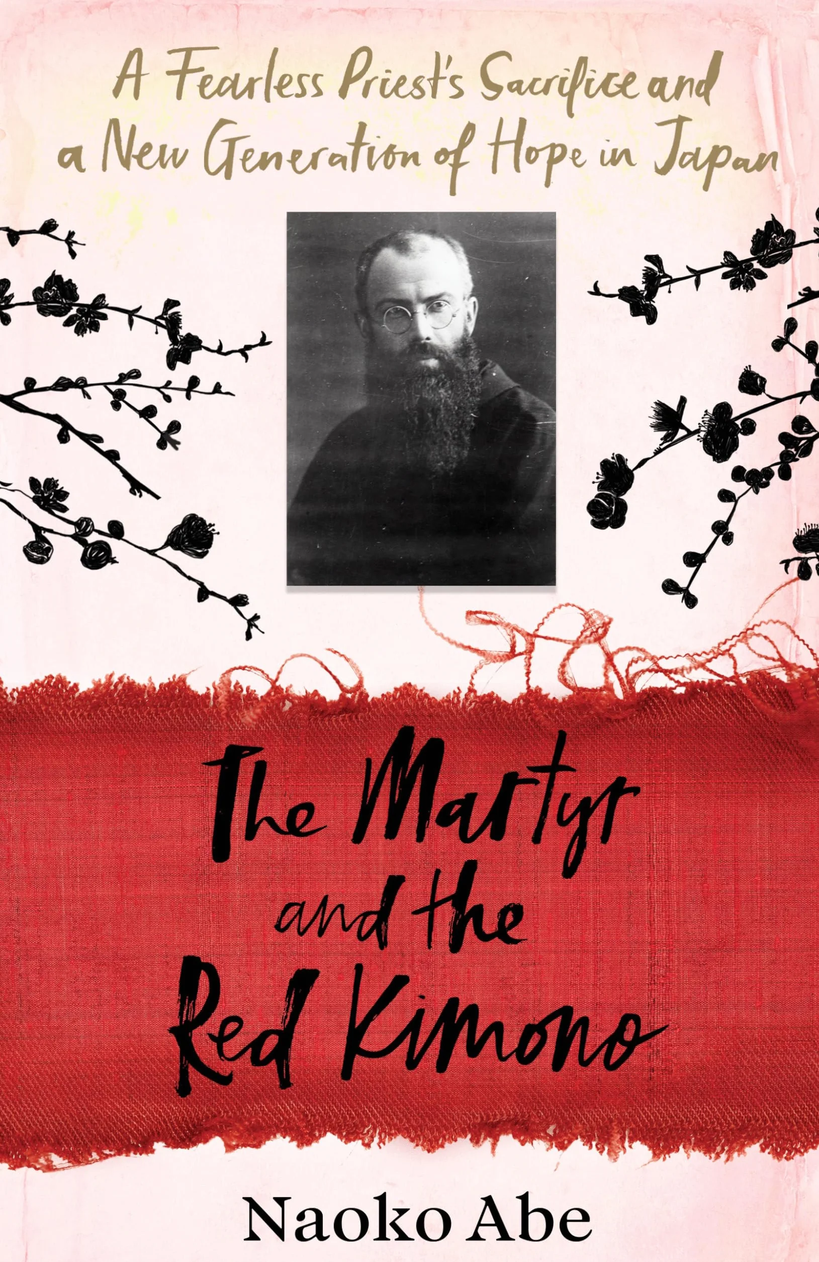 The Martyr and the Red Kimono: A Fearless Priest’s Sacrifice and A New Generation of Hope in Japan