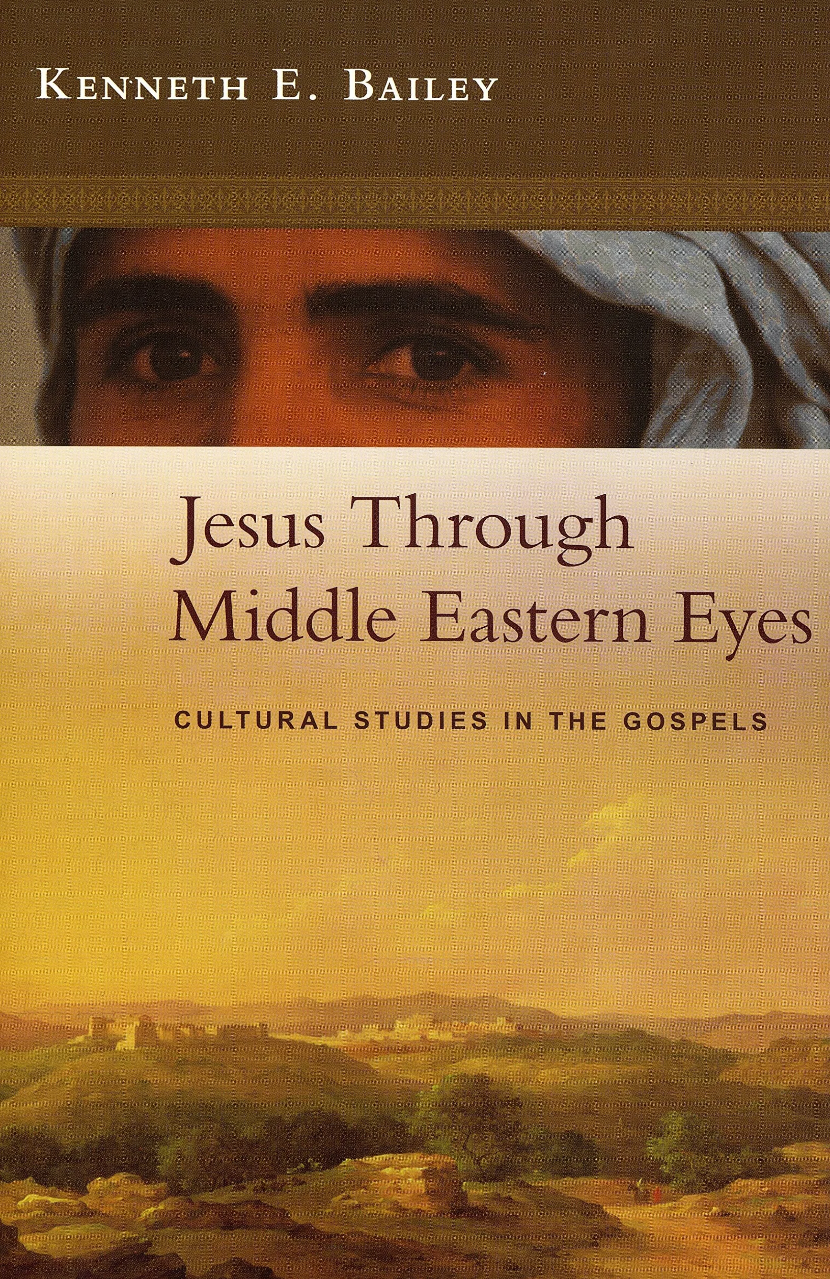 Jesus Through Middle Eastern Eyes: Cultural Studies In The Gospels