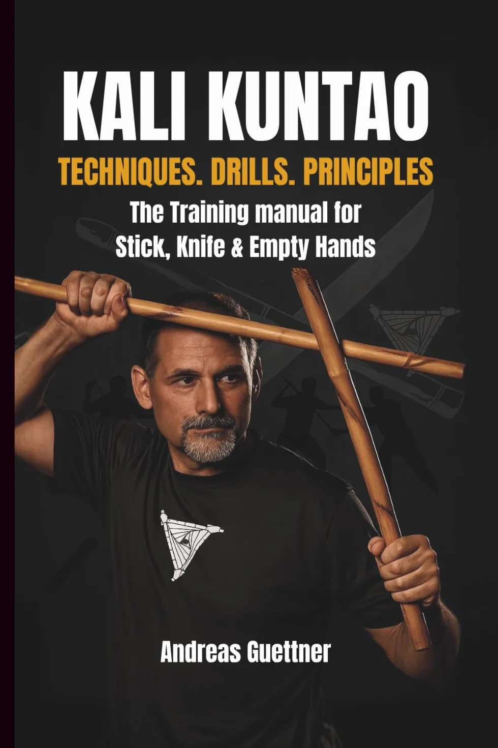 KALI KUNTAO: TECHNIQUES DRILLS PRINCIPLES