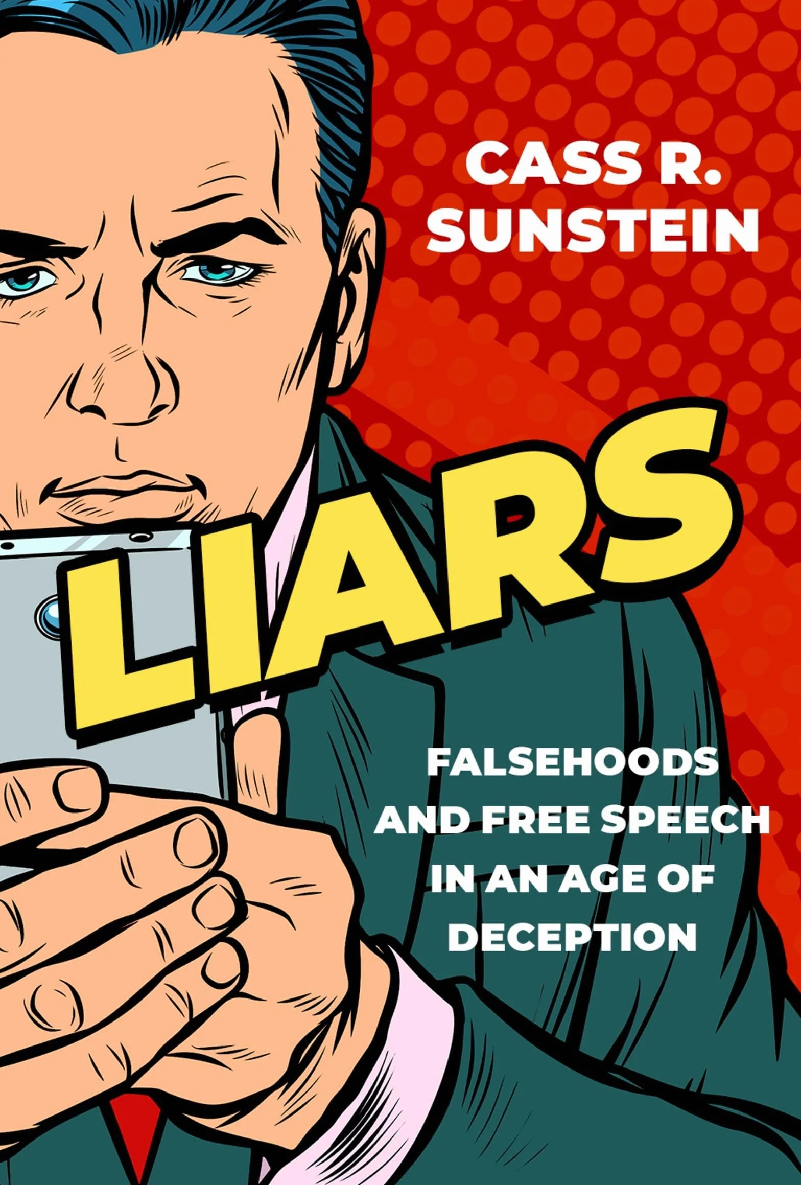 Liars: Falsehoods and Free Speech in an Age of Deception