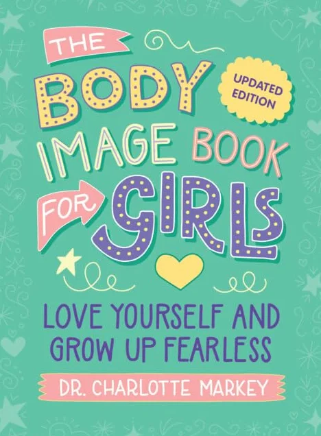 The Body Image Book for Girls Updated Edition: Love Yourself, Grow Up Fearless