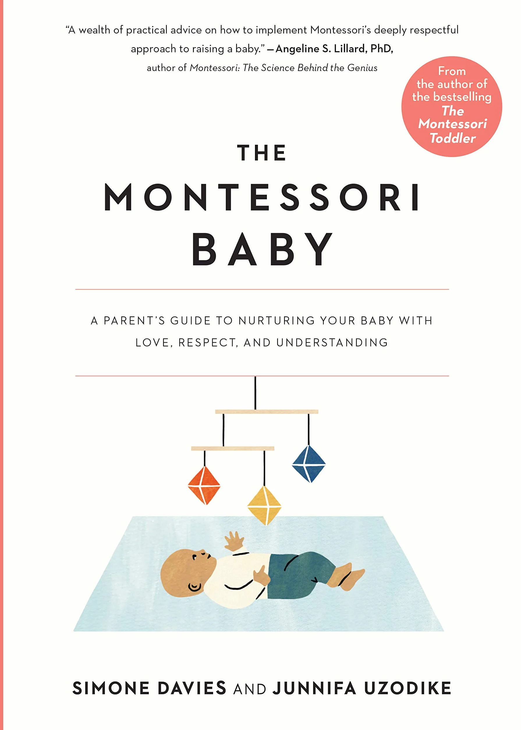 The Montessori Baby: A Parent's Guide to Nurturing Your Baby with Love, Respect, and Understanding