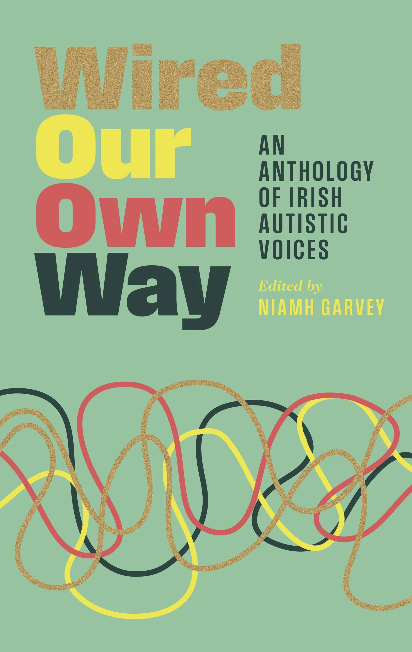 Wired Our Own Way: An Anthology of Irish Autistic Voices