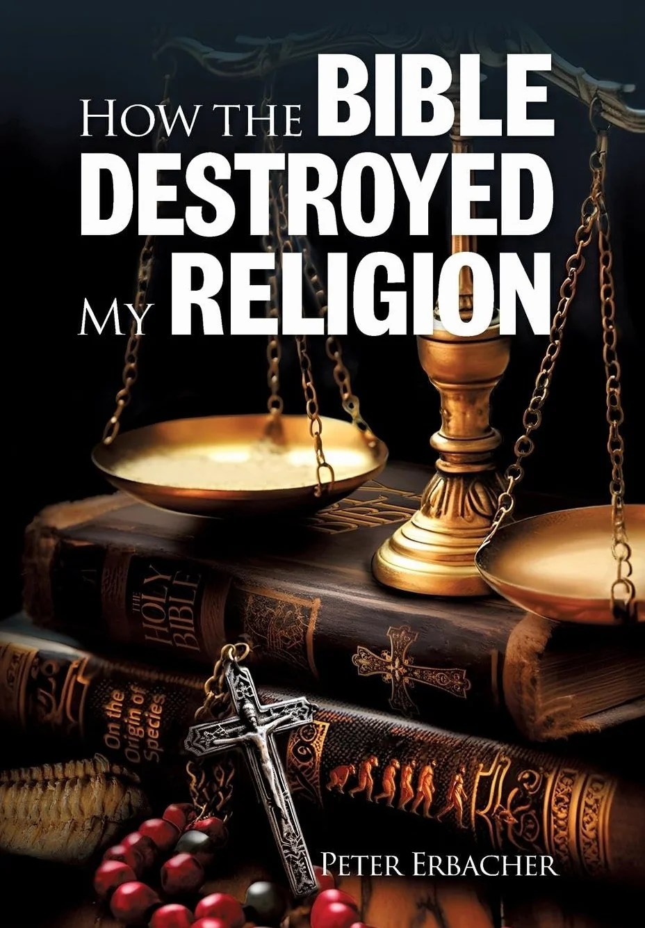 How the Bible Destroyed My Religion