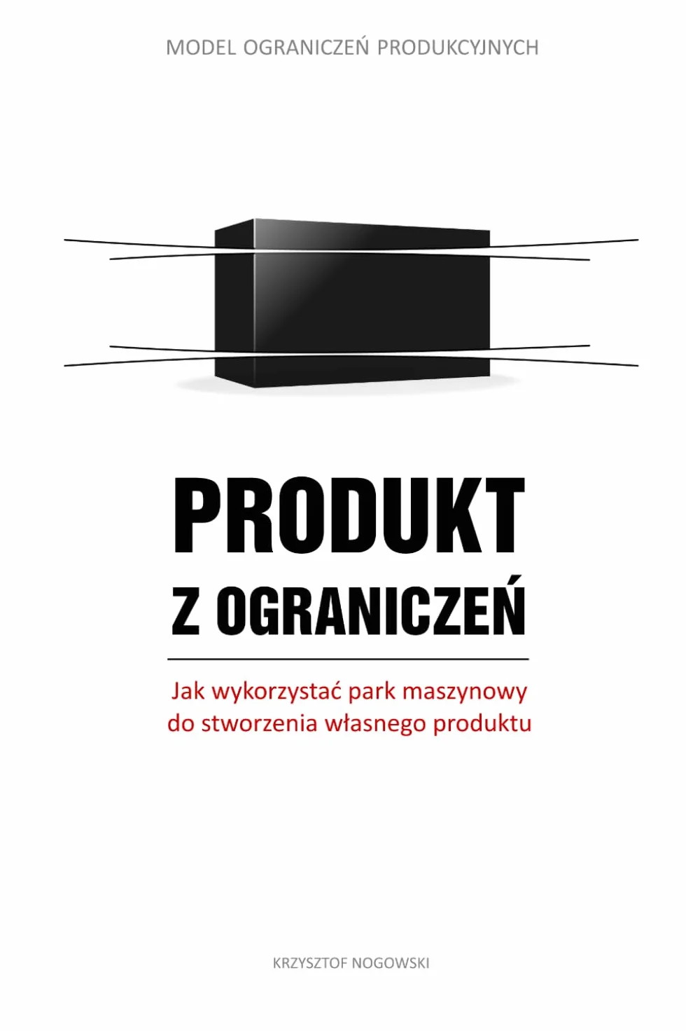 Model Ograniczeń Produkcyjnych: Jak wykorzystać park maszynowy do stworzenia własnego produktu