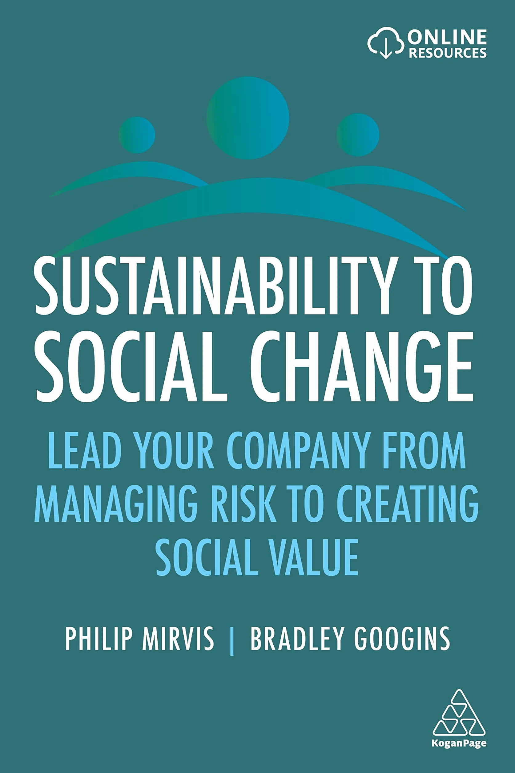 Sustainability to Social Change: Lead Your Company from Managing Risks to Creating Social Value