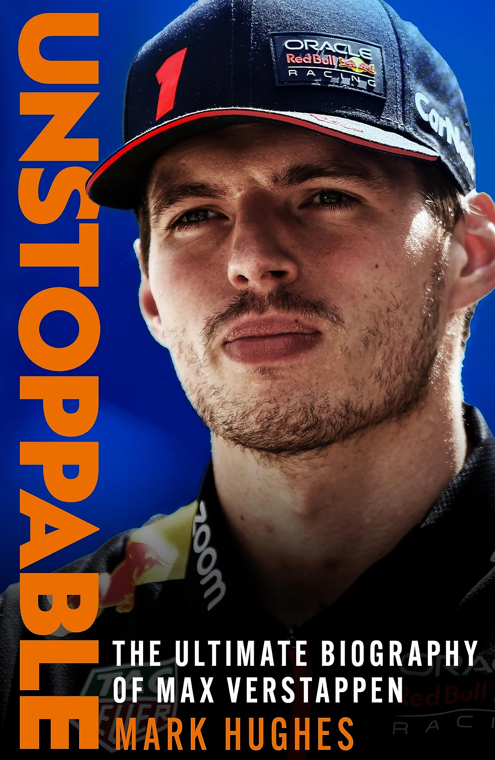 Unstoppable: The Ultimate Biography of Three-Time F1 World Champion Max Verstappen