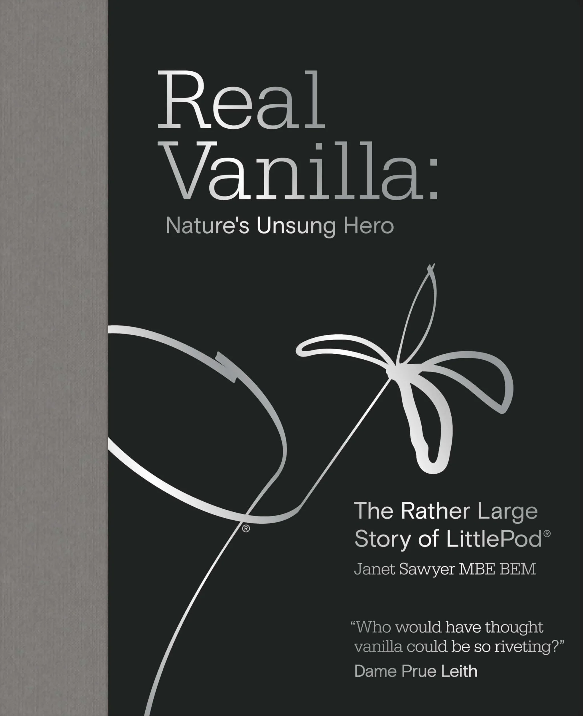 Real Vanilla: Nature's Unsung Hero: The Rather Large Story of Littlepod