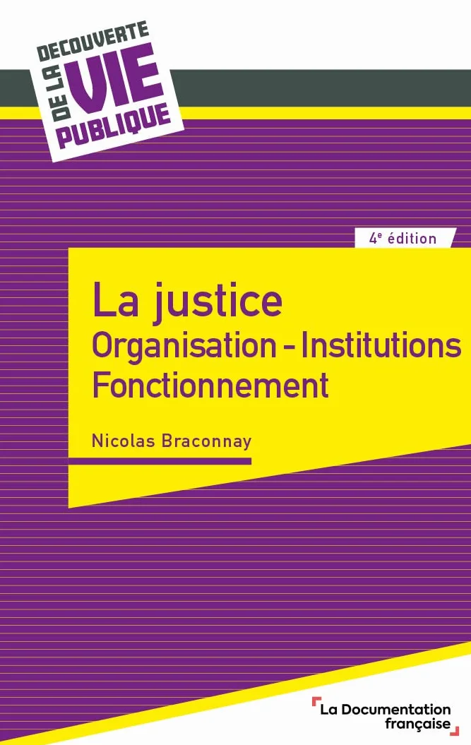 La justice: Organisation, institutions, fonctionnement