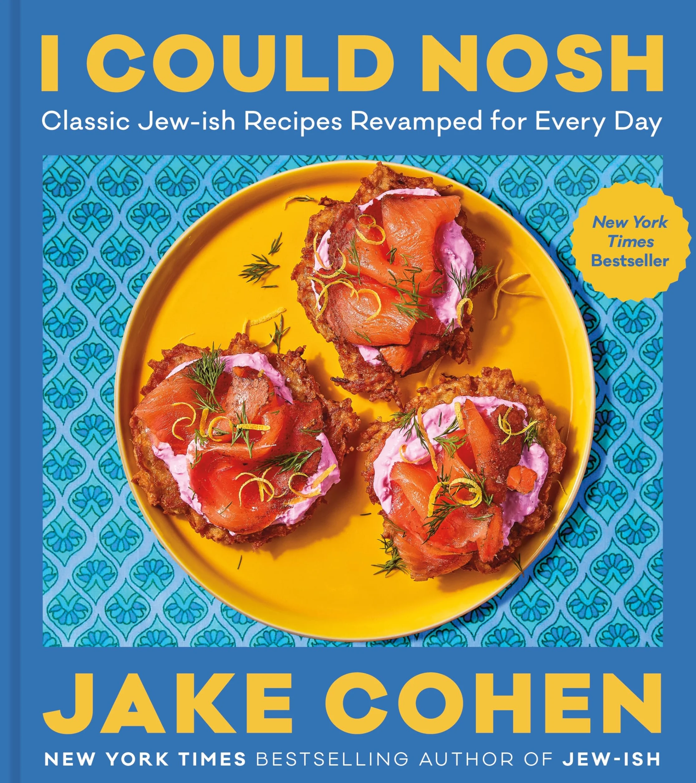 I Could Nosh: Classic Jew-Ish Recipes Revamped for Every Day