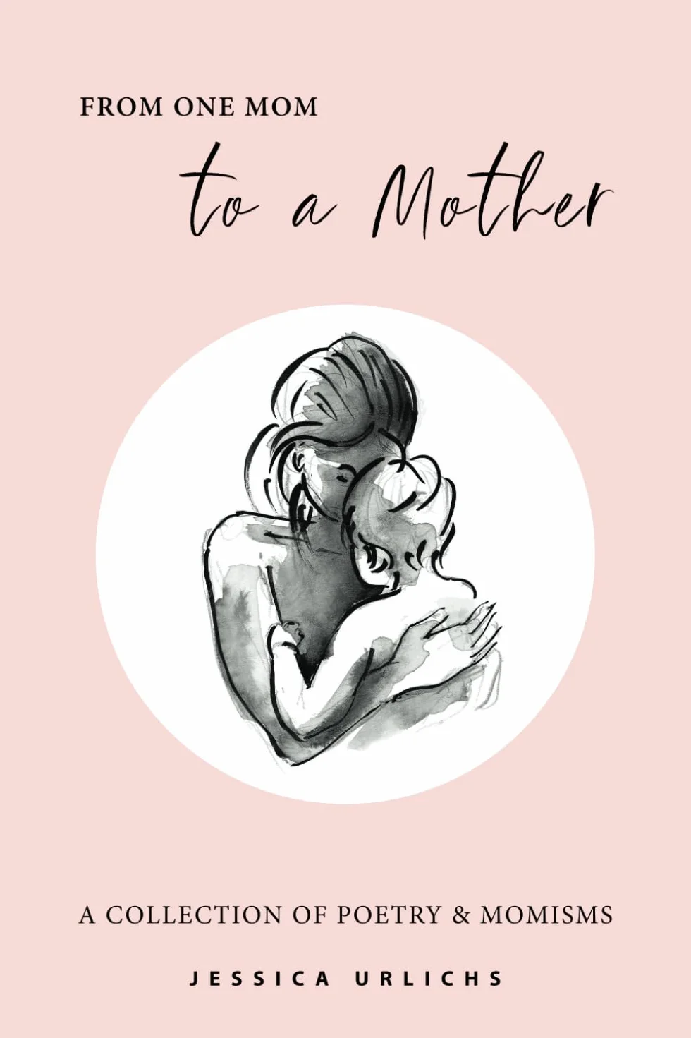 From One Mom to a Mother: Poetry & Momisms