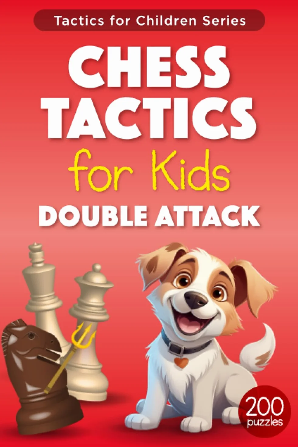 Chess Tactics for Kids Double Attack: 200+ Puzzles with Solutions for Chess Training & Improvement