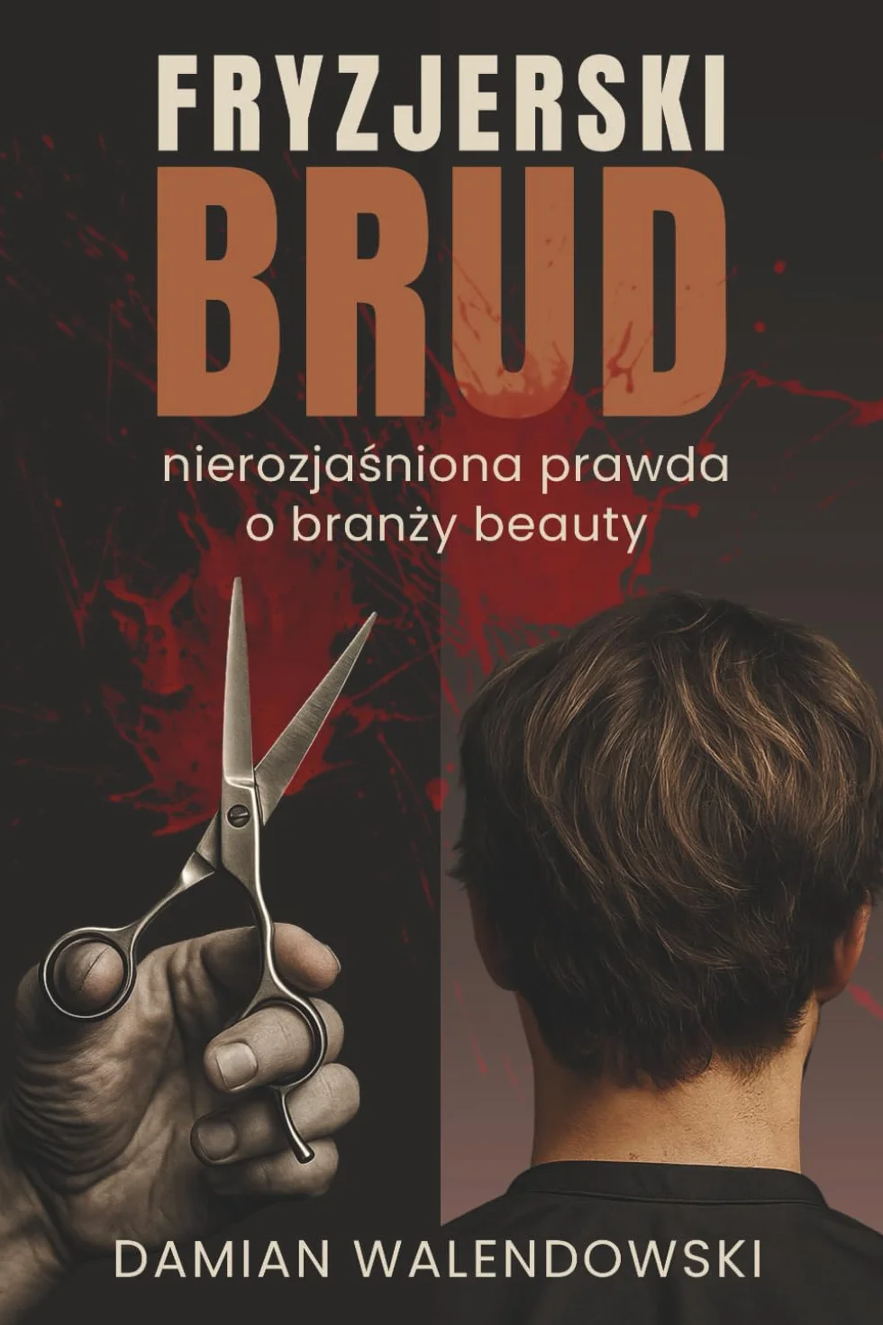 Książka Fryzjerski Brud Nierozjaśniona Prawda o Branży Beauty dla fryzjerów i klientów