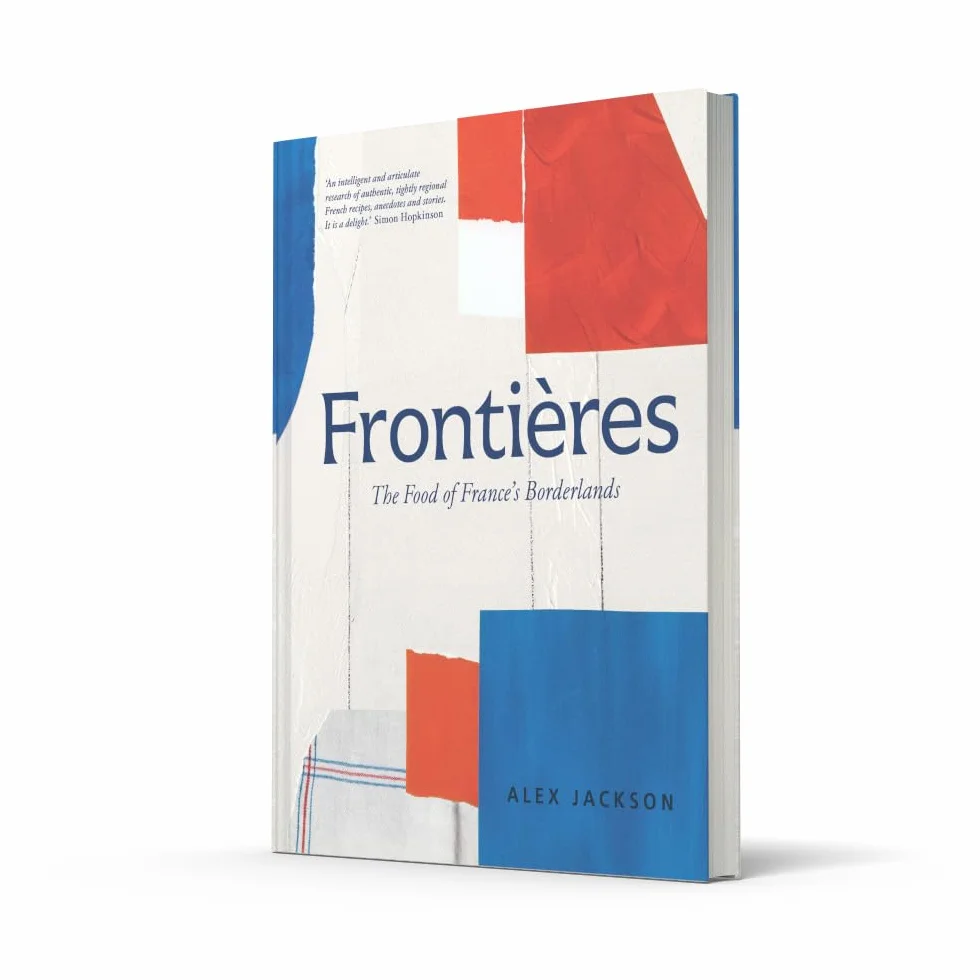 Frontières: A Chef’s Celebration of French Cooking Cookbook with Simple Hearty Recipes from North Africa, Alsace, Riviera, Alps, Southwest