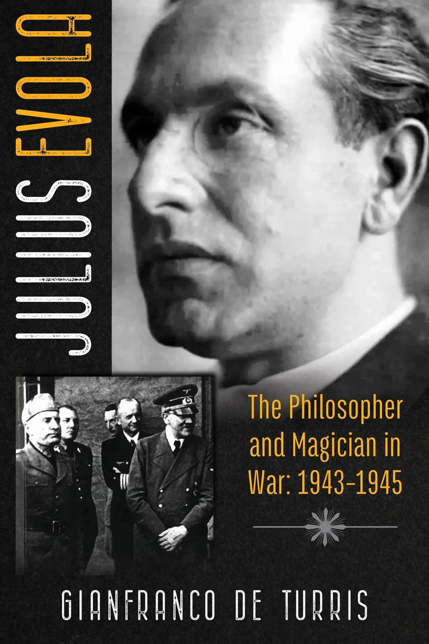 Julius Evola: The Philosopher and Magician in War 1943-1945