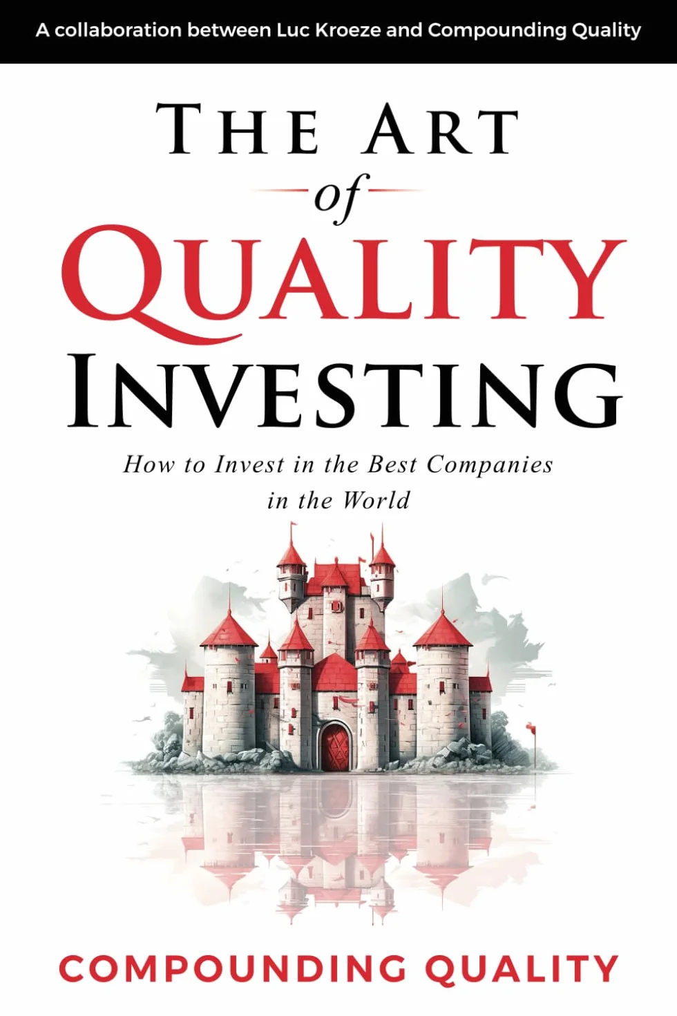 The Art of Quality Investing: How to Invest in the Best Companies