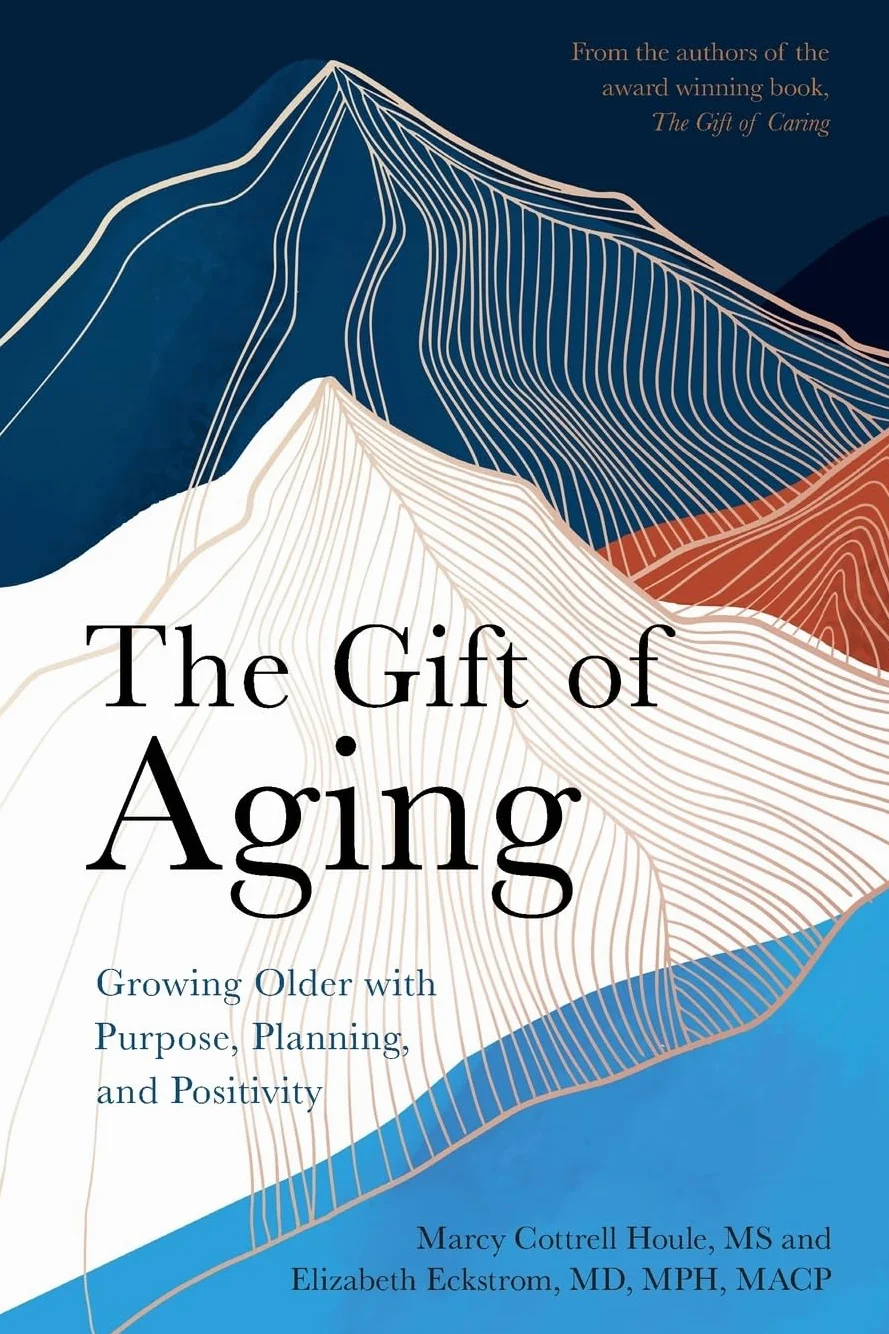 The Gift of Aging: Growing Older with Purpose, Planning and Positivity