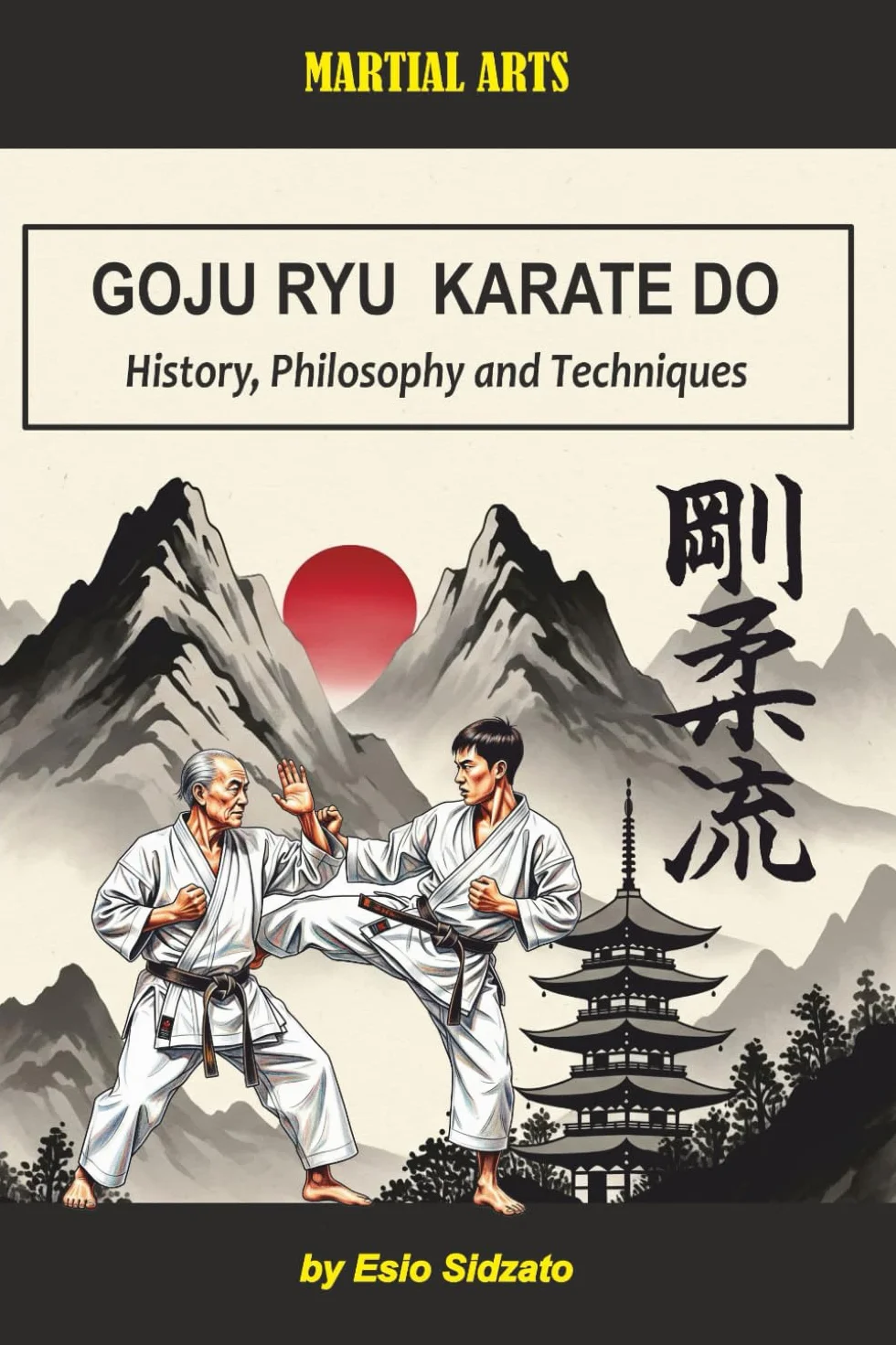 Goju Ryu Karate Do: History, Philosophy and Techniques