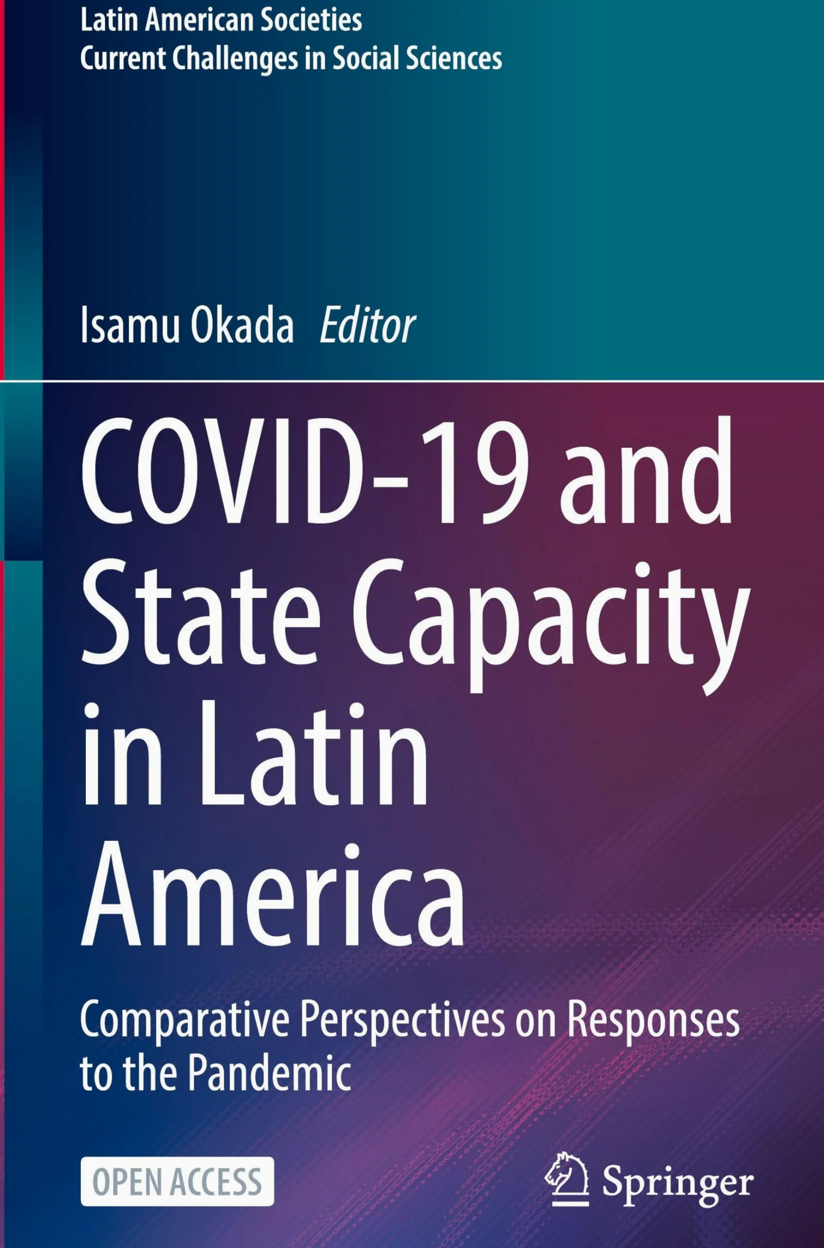 COVID-19 and State Capacity in Latin America: Comparative Perspectives on Responses to the Pandemic