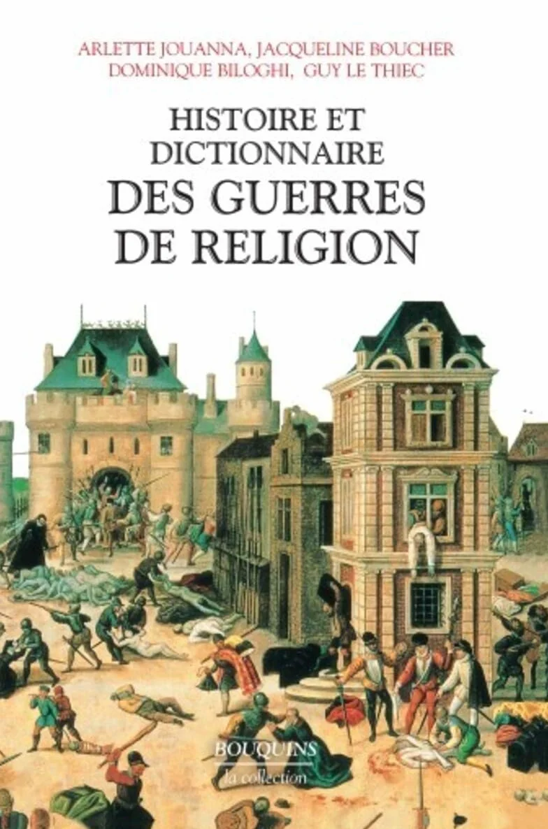 Histoire et dictionnaire des Guerres de Religion