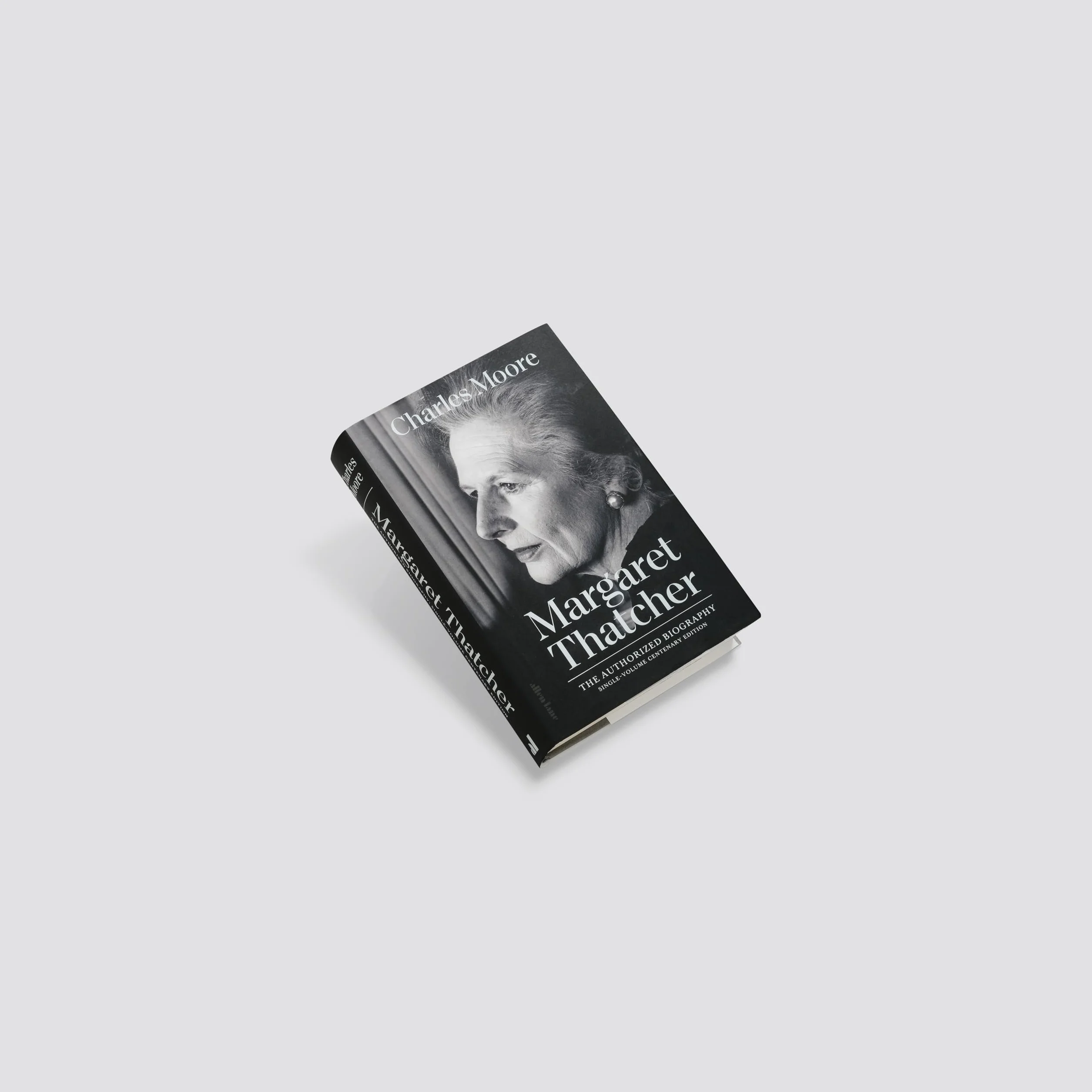 The Margaret Thatcher: The Authorized Biography: Single-volume Centenary Edition