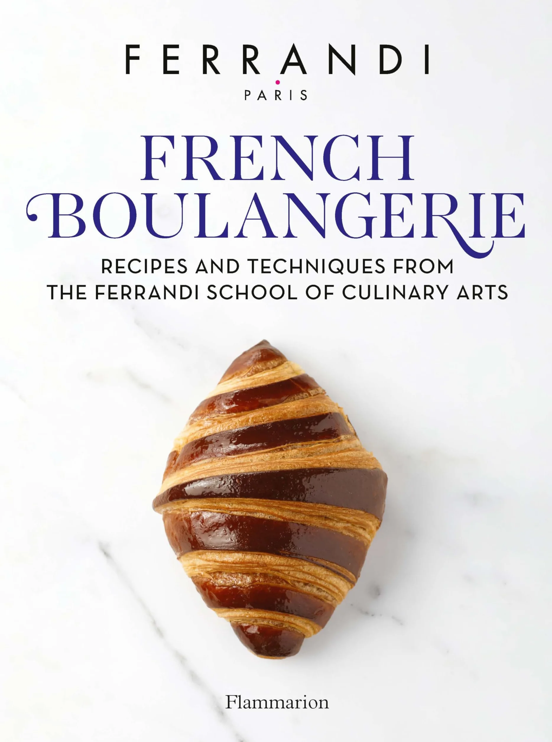 French Boulangerie: Recipes and techniques from the Ferrandi School of culinary arts