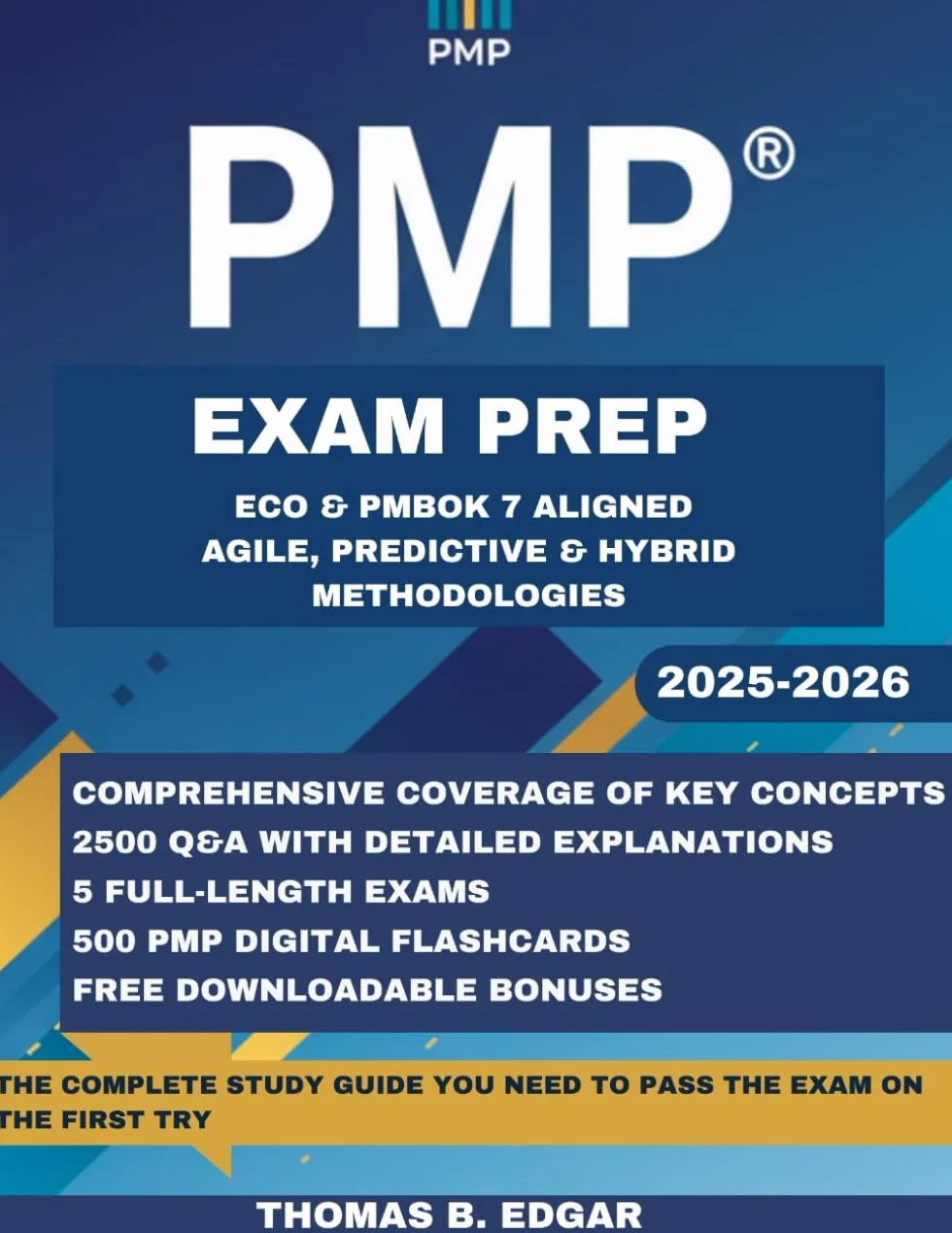 PMP EXAM PREP: The Complete Study Guide to PMP Certification with 2500 Practice Questions, 500 Flashcards, 5 Full-Length Tests, and Detailed Explanations to Ace the Exam on Your First Try