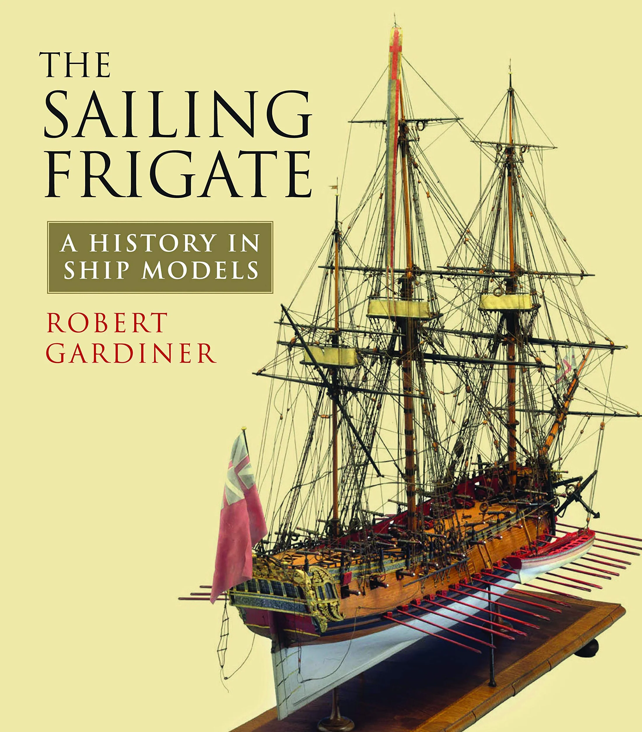 The Sailing Frigate: A History in Ship Models