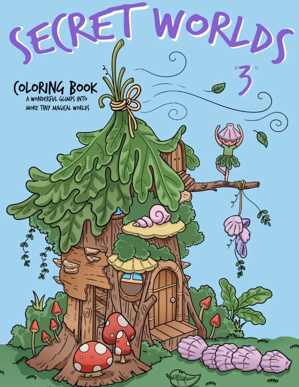 Secret Worlds 3 Coloring Book: Unique glimpse into the secret life of magical tiny creatures and more cozy homes
