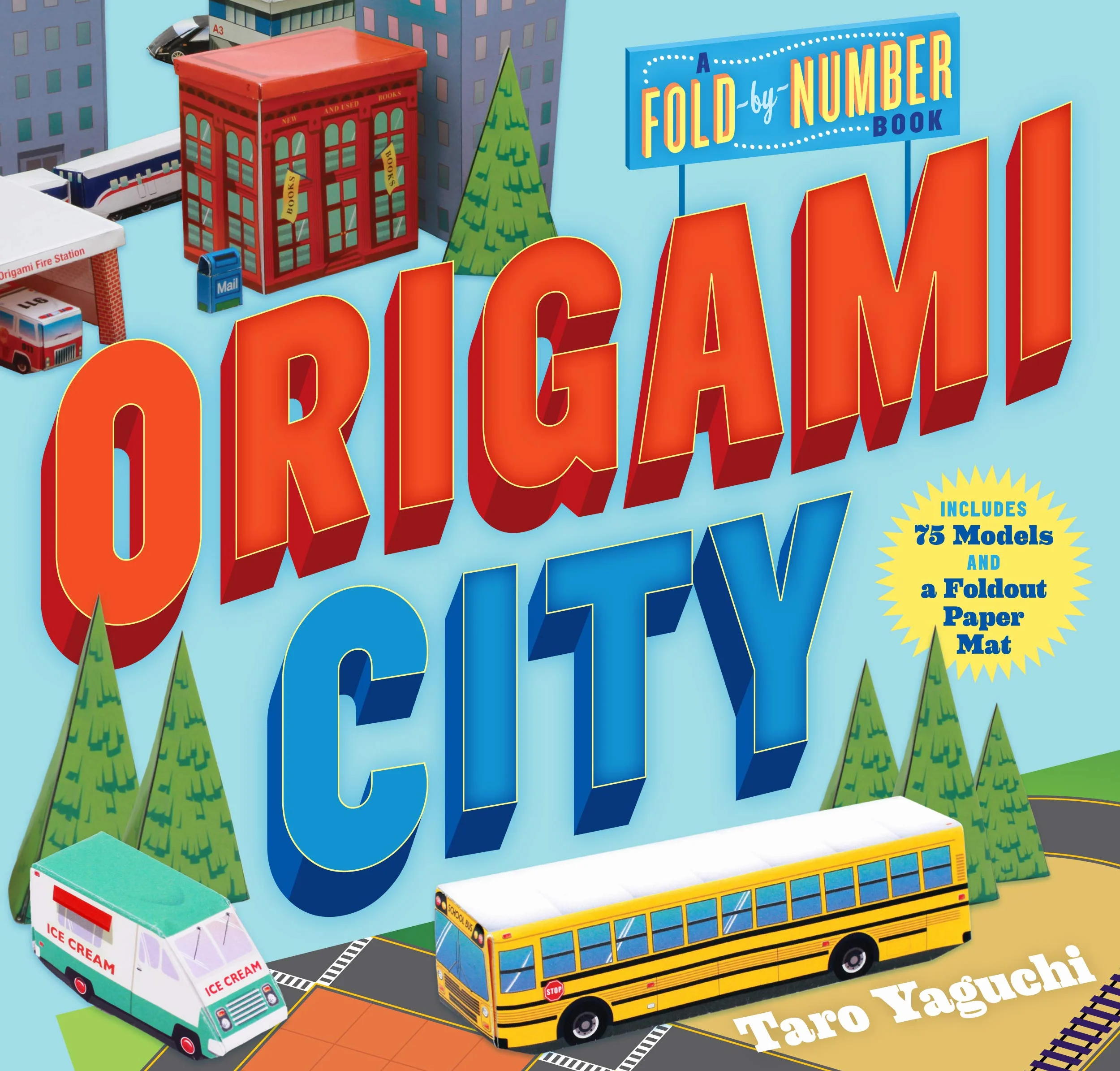 Origami City: A Fold-By-Number Book: Includes 75 Models and a Foldout Paper Mat