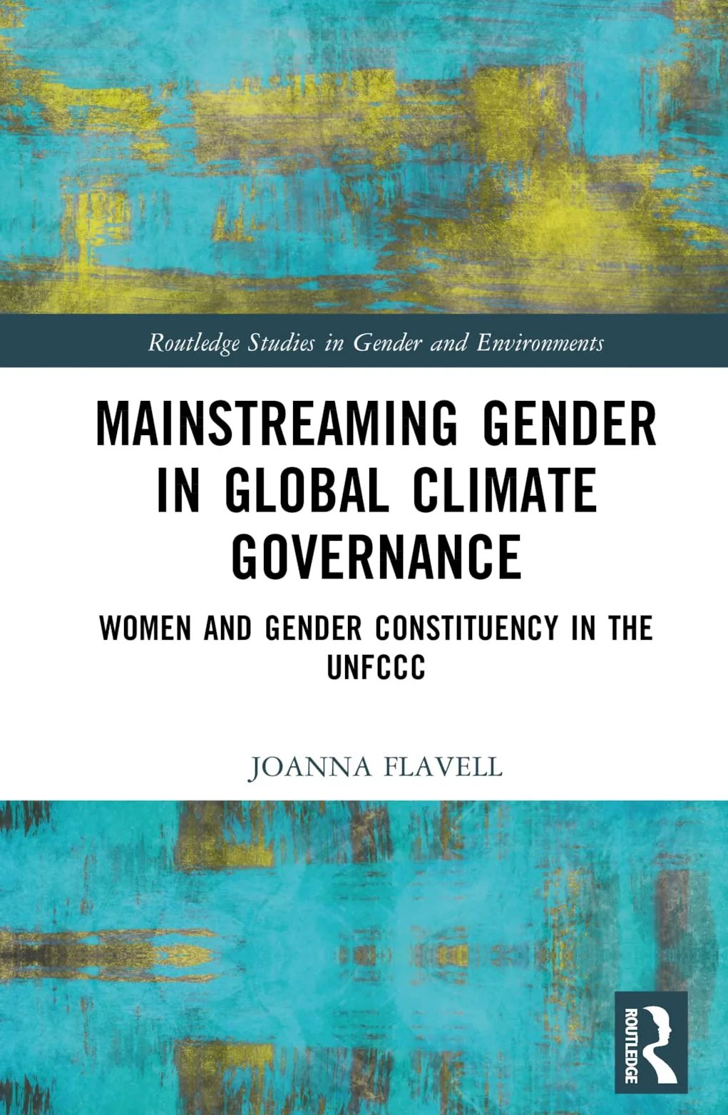 Mainstreaming Gender in Global Climate Governance: Women and Gender Constituency in the UNFCCC