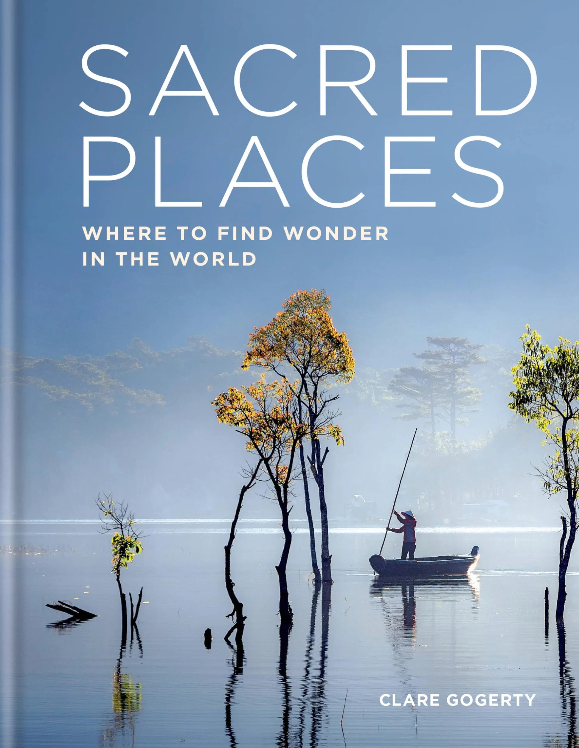 Sacred Places: Where to Find Wonder in the World