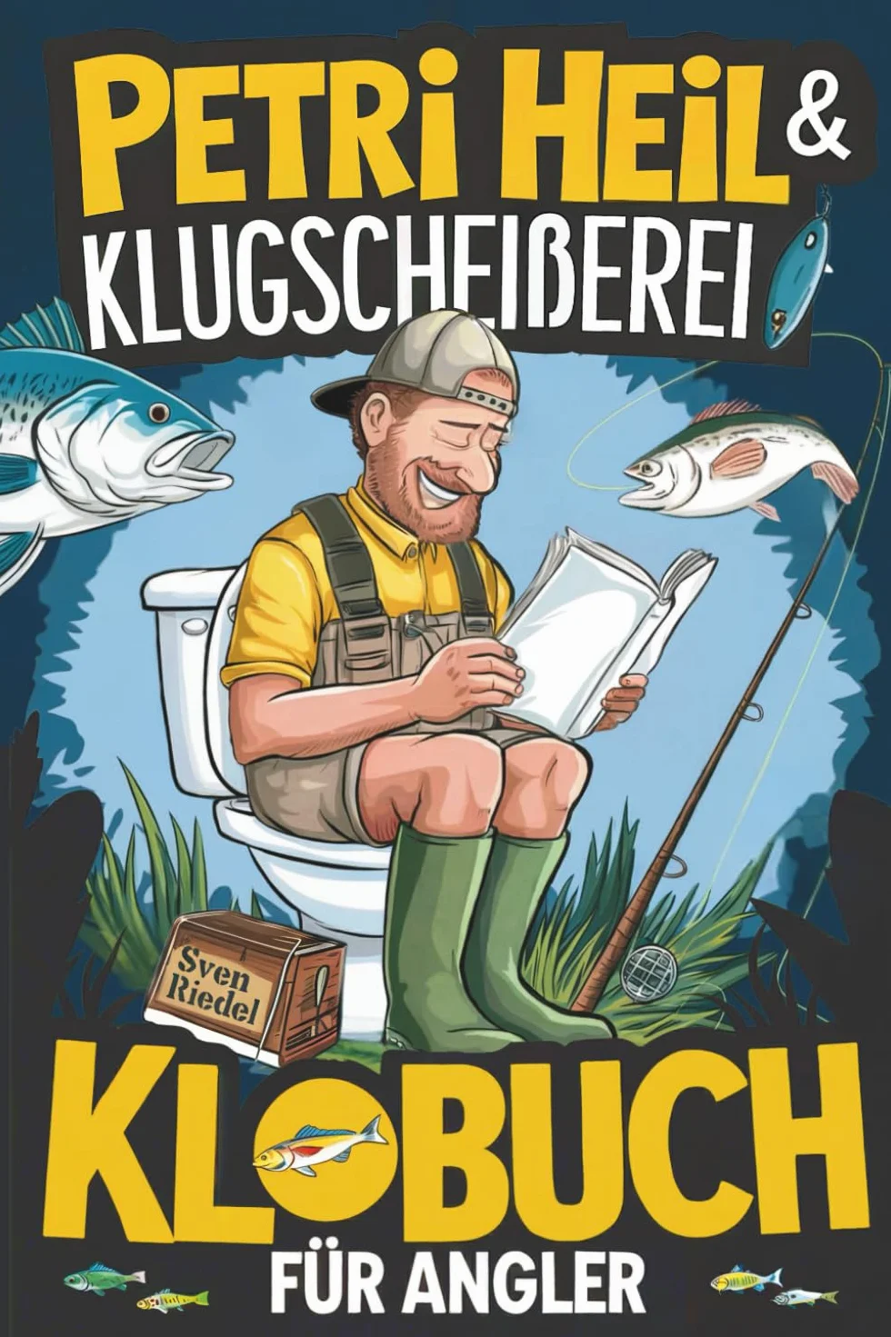Petri Heil & Klugscheißerei – Das Klobuch für Angler: Humorvolle Sammlung aus unnützem Wissen, Witzen und Anekdoten