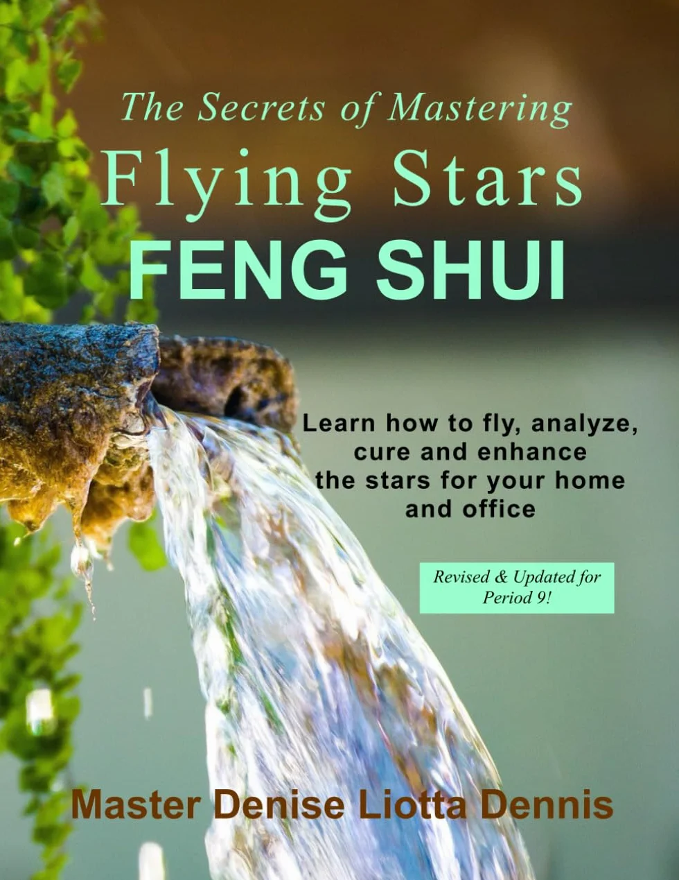 The Secrets of Mastering Flying Stars Feng Shui: Learn how to fly, analyze, cure and enhance the stars for your home and office