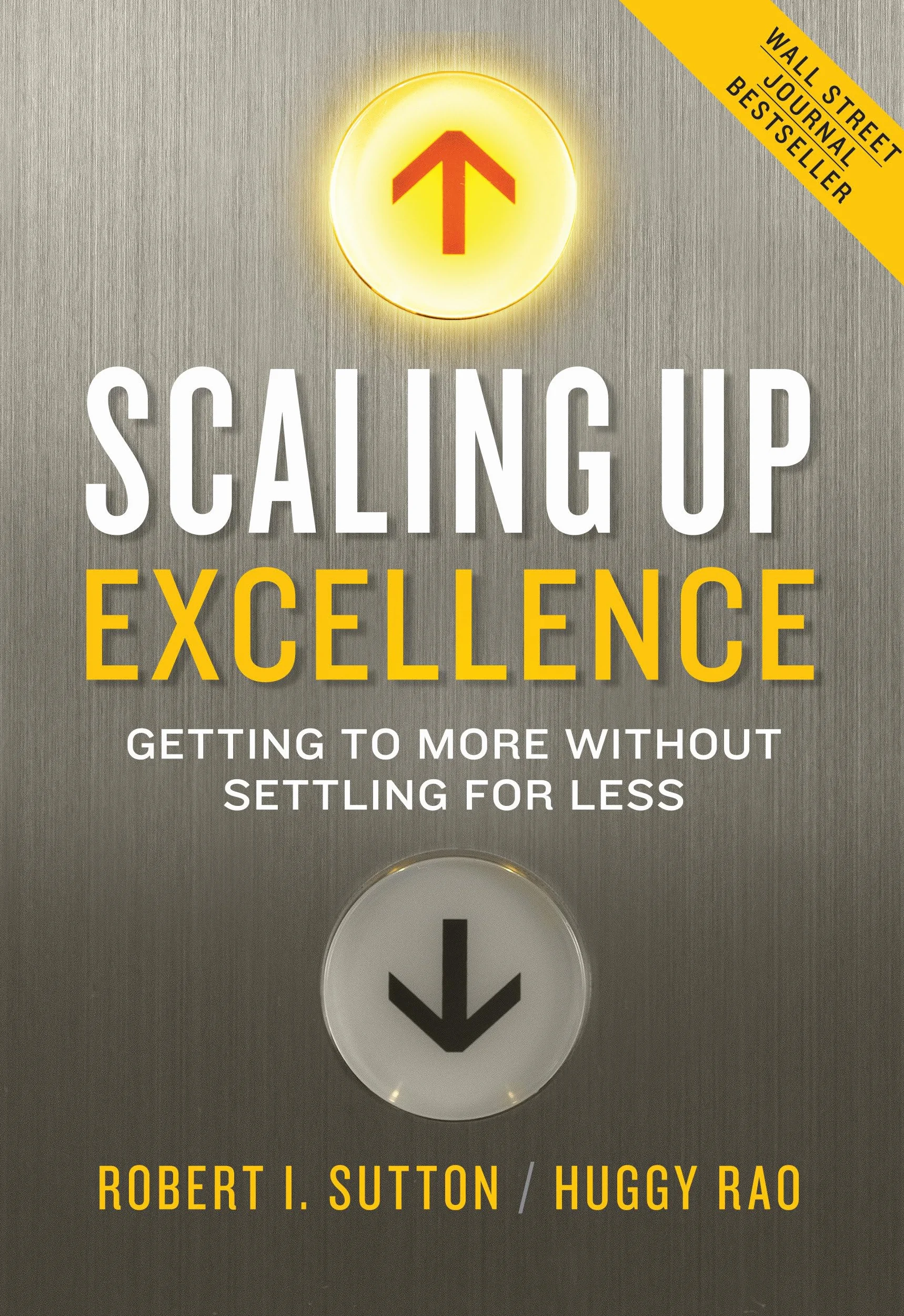 Scaling Up Excellence: Getting to More Without Settling for Less