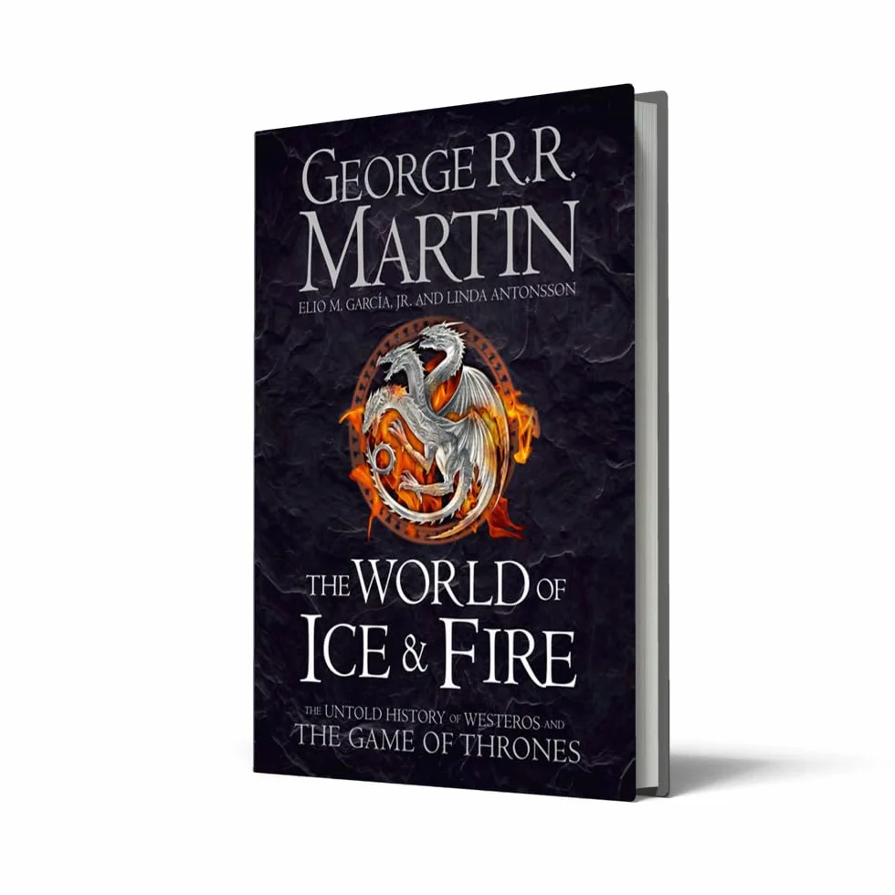 The World of Ice and Fire: The Untold History of Westeros and the Game of Thrones