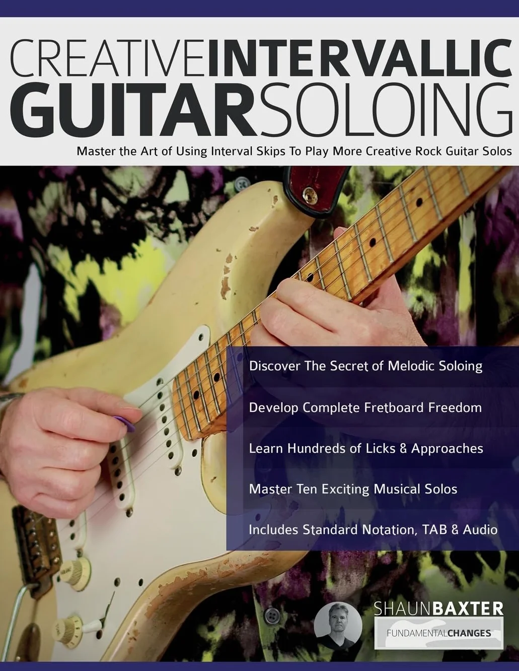 Creative Intervallic Guitar Soloing: Master Interval Skips for Rock Guitar Solos