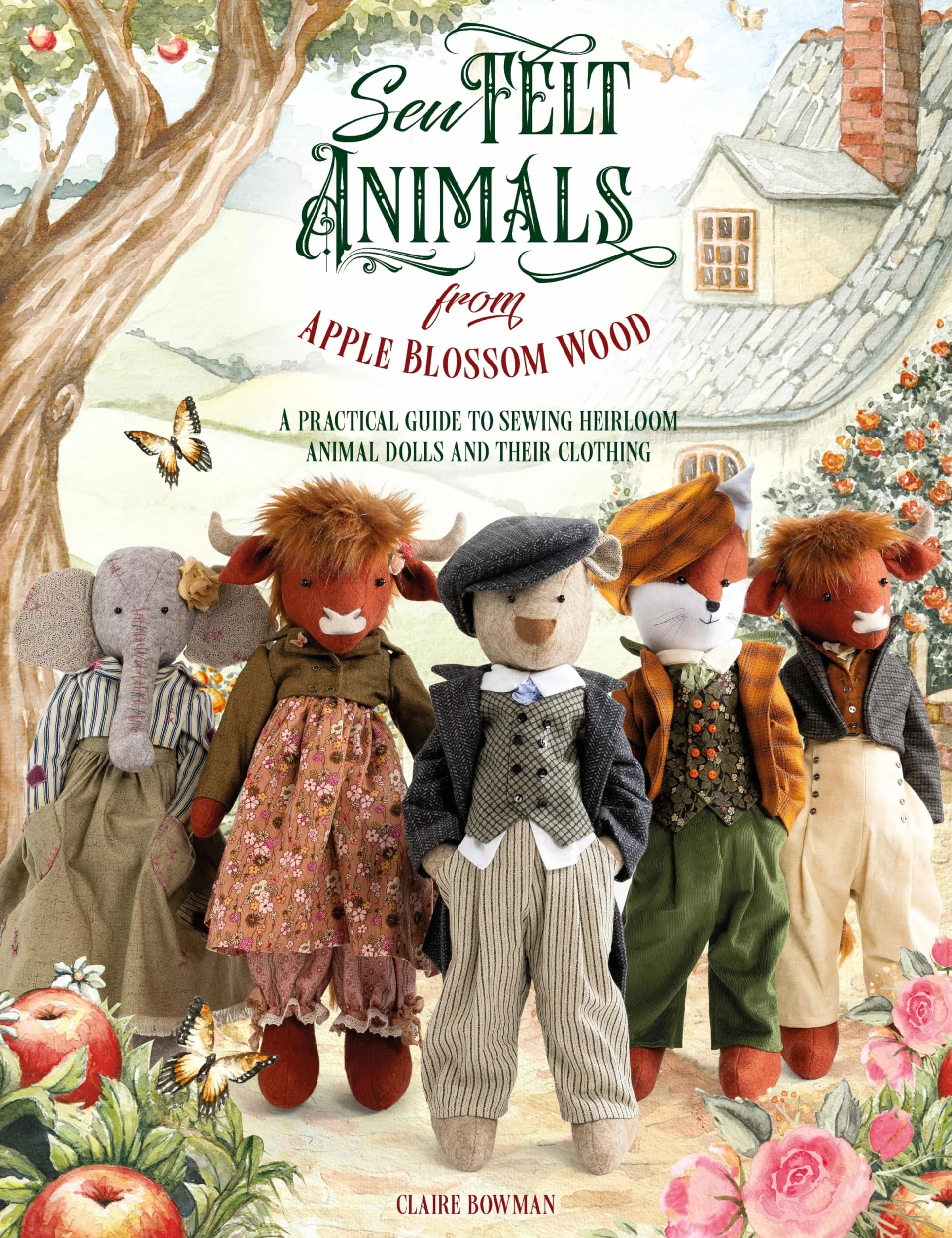 Sew Felt Animals from Apple Blossom Wood: Practical Guide to Sewing Heirloom Animal Dolls and Clothing