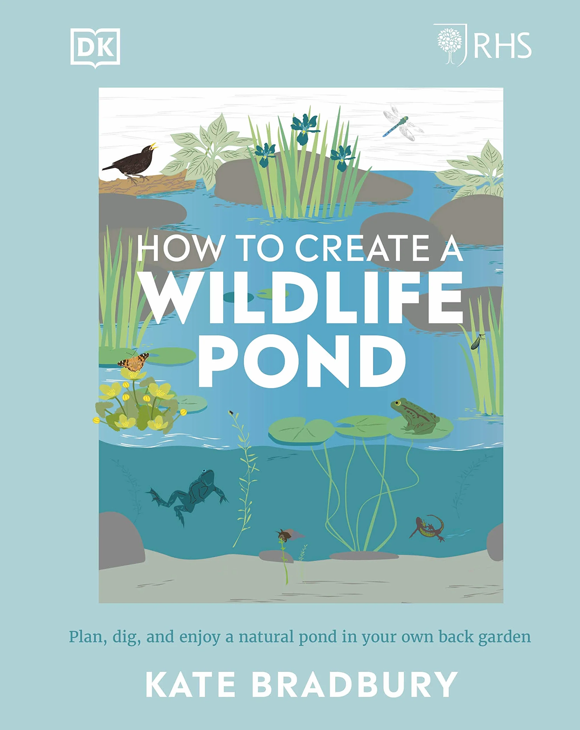 RHS How to Create a Wildlife Pond: Plan, Dig, and Enjoy a Natural Pond