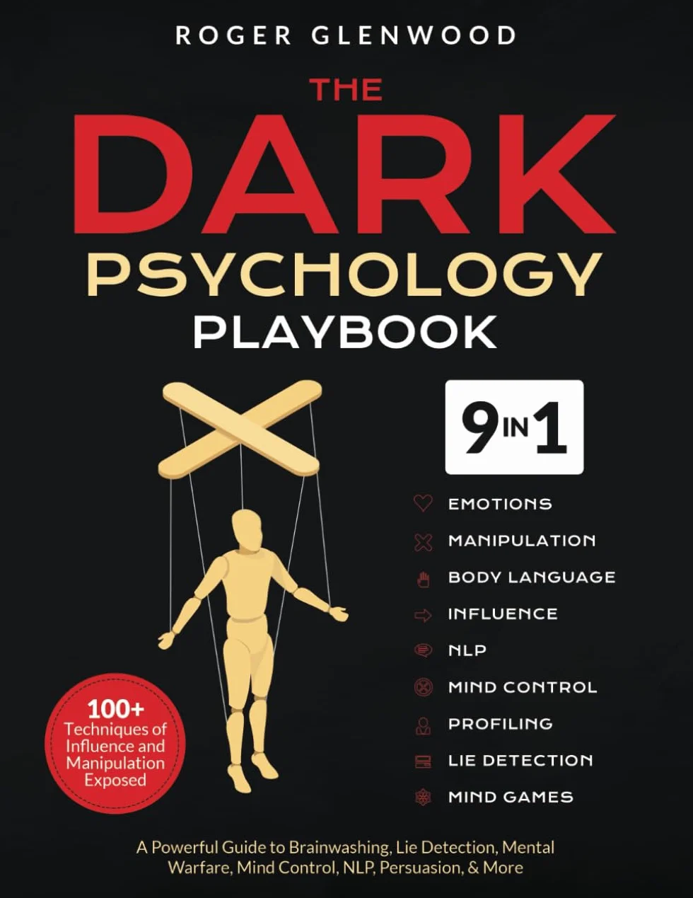 The Dark Psychology Playbook [9-in-1]: 100+ Techniques of Influence and Manipulation Exposed