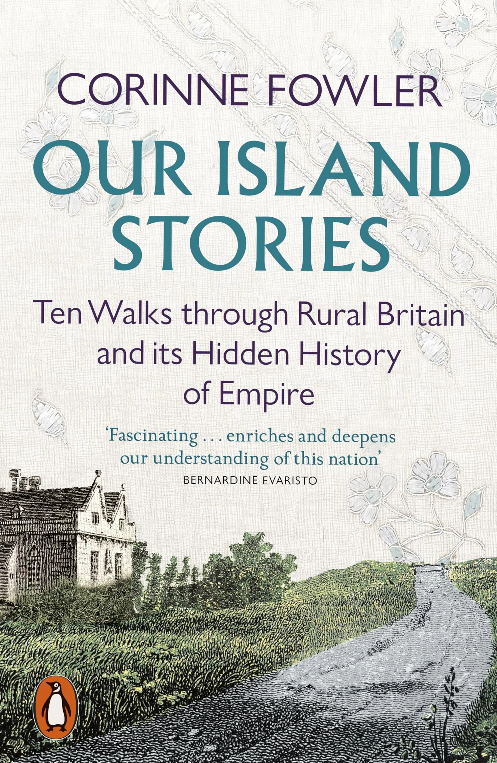 Our Island Stories: Ten Walks through Rural Britain and Its Hidden History of Empire