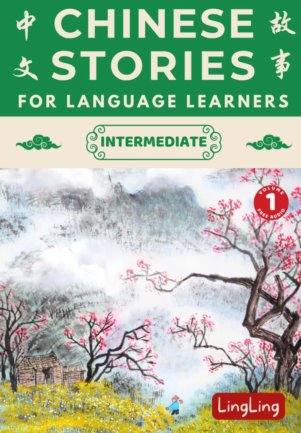 Chinese Stories for Language Learners: Intermediate (Free Audio) - Bilingual book of folktales, idioms, fables, proverbs, myths and modern fun stories