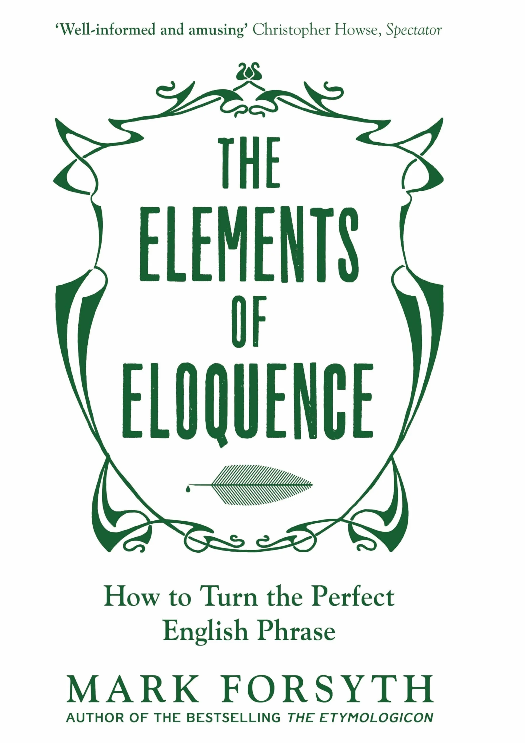 The Elements of Eloquence: How To Turn the Perfect English Phrase