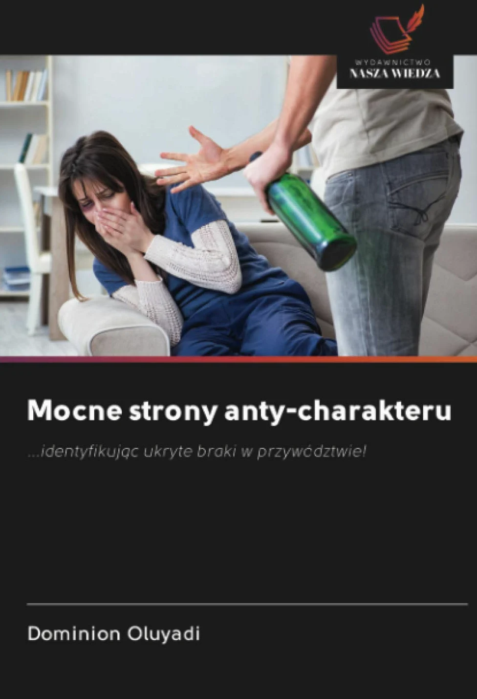 Mocne strony anty-charakteru: ...identyfikuj¿c ukryte braki w przywództwie!